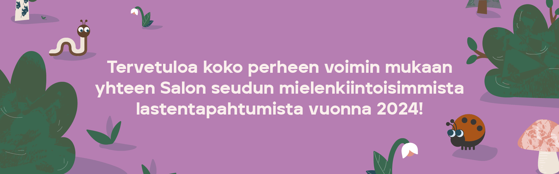 Tervetuloa koko perheen voimin mukaan yhteen Salon seudun mielenkiintoisimmista lastentapahtumista vuonna 2024!