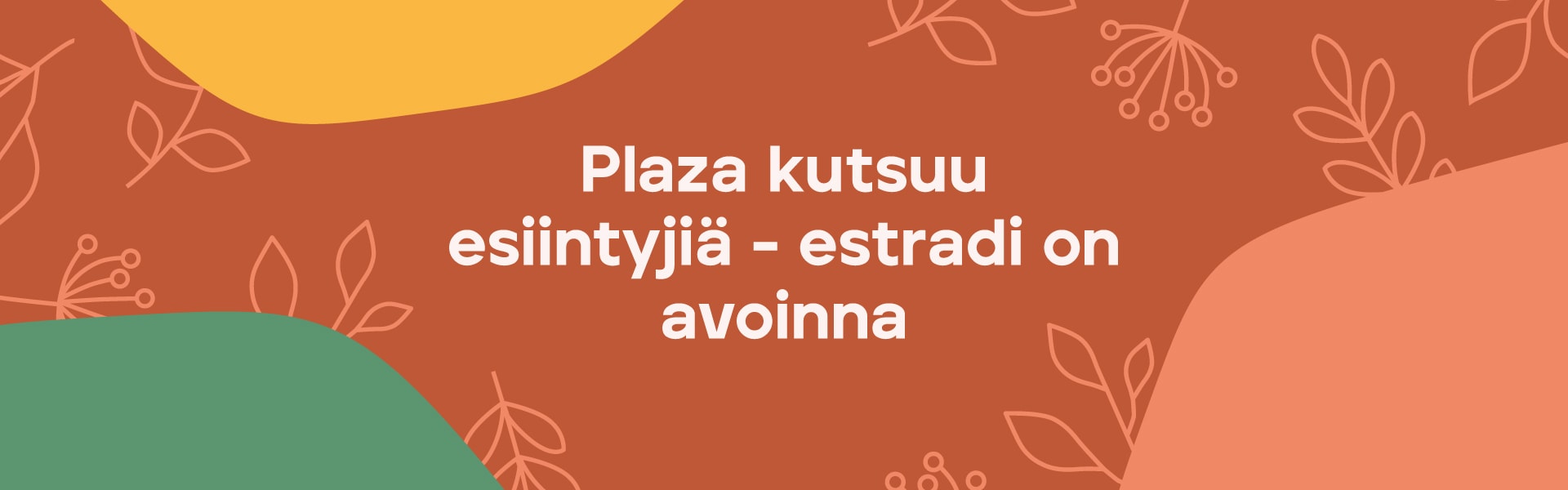 Plaza kutsuu esiintyjiä – estradi on avoinna.