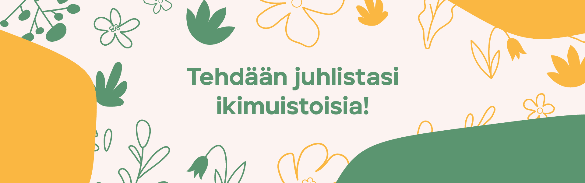 Kukkakuvioinen banneri, jossa lukee ”Tehdään juhlistasi ikimuistoisia!”