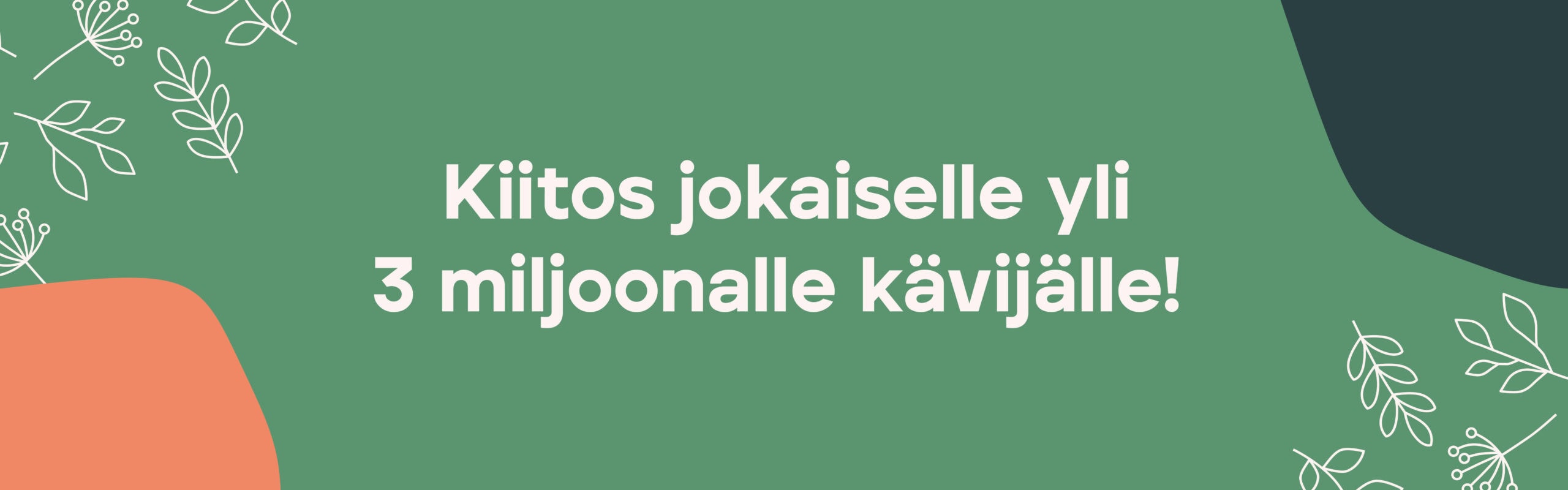 Kiitos jokaiselle yli kolmelle miljoonalle kävijälle!