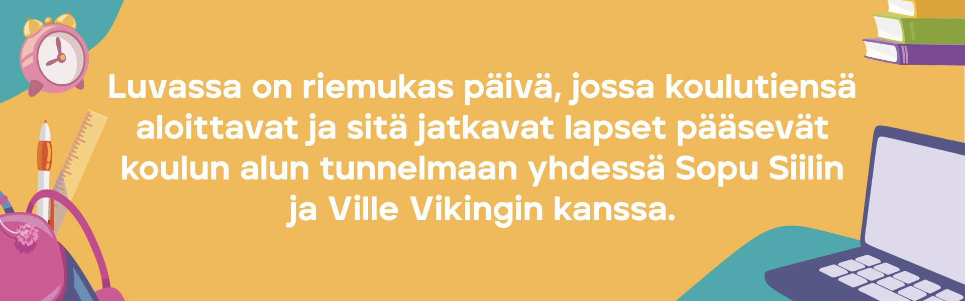 Koulun alun tapahtumassa Sopu Siili ja Ville Viikinki virittävät koulutunnelmaa yhdessä lasten kanssa.