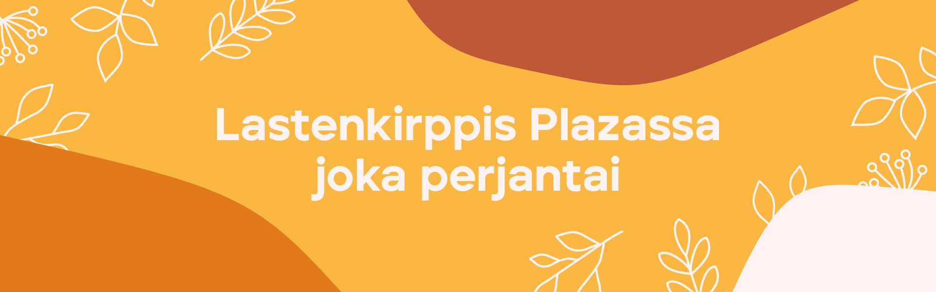 Lastenkirppis Plazassa joka perjantai.